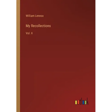 My Recollections: Vol. II