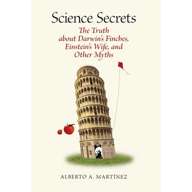 Science Secrets: The Truth about Darwin's Finches, Einstein's Wife, and Other Myths