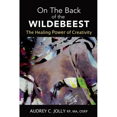 On The Back of The Wildebeest: The Healing Power of Creativity