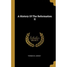 A History Of The Reformation II