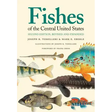 Fishes of the Central United States: Second Edition, Revised and Expanded