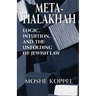 Meta-Halakhah: Logic, Intuition, and the Unfolding of Jewish Law