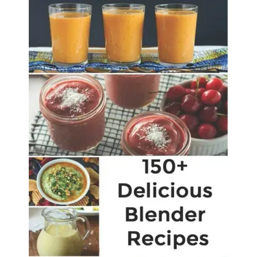 150+ Delicious Blender Recipes