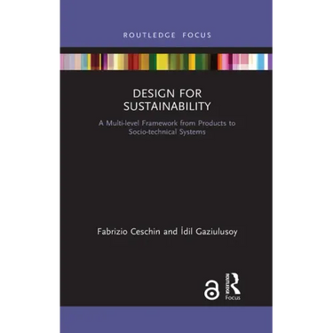 Design for Sustainability: A Multi-Level Framework from Products to Socio-Technical Systems