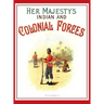 Her Majesty's Army 1888: A Descripitive Account of the various regiments now comprising the Queen's Forces & Indian and Colonial Forces; VOLUME 