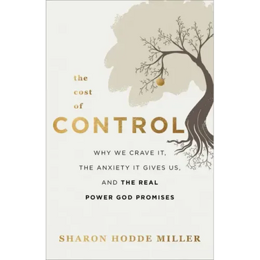 The Cost of Control: Why We Crave It, the Anxiety It Gives Us, and the Real Power God Promises
