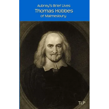 Aubrey's Brief Lives: Thomas Hobbes: With Hobbes's Latin Prose Autobiography, translated by William Duggan