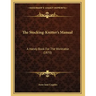 The Stocking-Knitter's Manual: A Handy Book For The Worktable (1870)