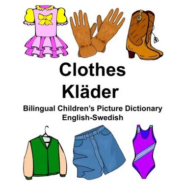 English-Swedish Clothes/Kläder Bilingual Children's Picture Dictionary Bildordbok för tvåspråkiga barn