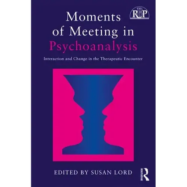 Moments of Meeting in Psychoanalysis: Interaction and Change in the Therapeutic Encounter
