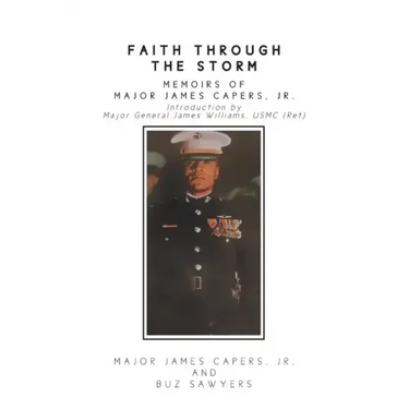 Faith Through the Storm: Memoirs of Major James Capers, Jr.