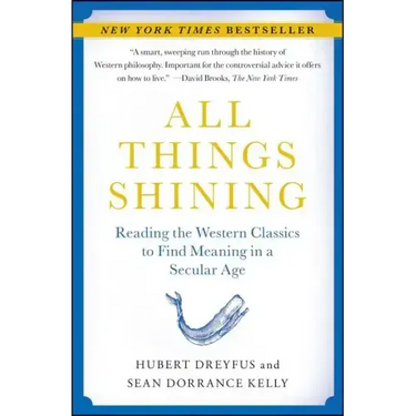 All Things Shining: Reading the Western Classics to Find Meaning in a Secular Age