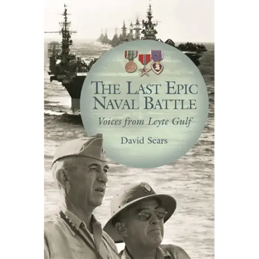 The Last Epic Naval Battle: Voices from Leyte Gulf