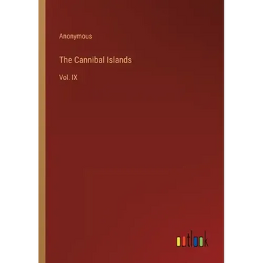 The Cannibal Islands: Vol. IX