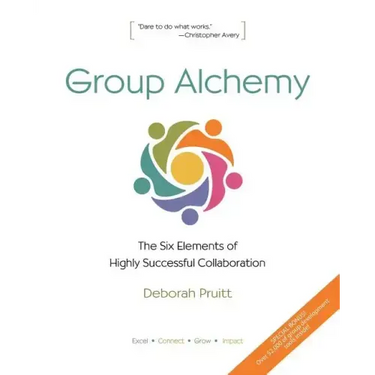 Group Alchemy: The Six Elements of Highly Successful Collaboration