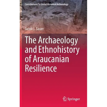 The Archaeology and Ethnohistory of Araucanian Resilience