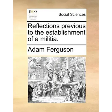 Reflections Previous to the Establishment of a Militia.