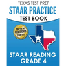 TEXAS TEST PREP STAAR Practice Test Book STAAR Reading Grade 4: Complete Preparation for the STAAR Reading Assessments