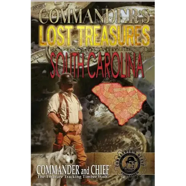 More Commander's Lost Treasures You Can Find In South Carolina: Follow the Clues and Find Your Fortunes!
