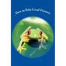How to Take Good Pictures: How to Improve Your Photography, Quick Easy Tips for Taking Better Pictures