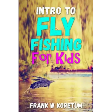 Intro to Fly Fishing for Kids