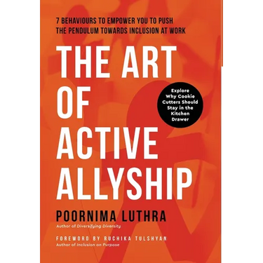 The Art of Active Allyship: 7 Behaviours to Empower You to Push The Pendulum Towards Inclusion At Work