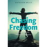 Chasing Freedom: My Story of Service, Sacrifice and Redemption