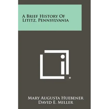 A Brief History Of Lititz, Pennsylvania