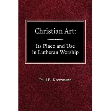 Christian Art: In the Place and in the Form of Lutheran Worship