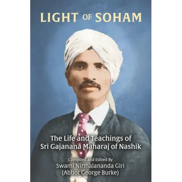 Light of Soham: The Life and Teachings of Sri Gajanana Maharaj of Nashik