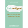 Skintelligent: What You Really Need to Know to Get Great Skin