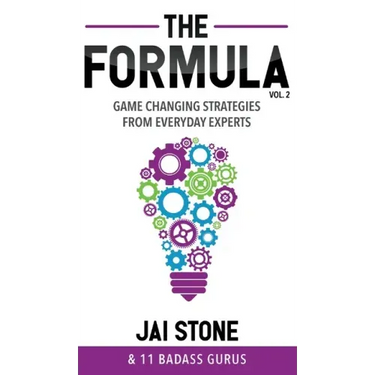 The Formula: Game Changing Strategies from Everyday Experts, Volume 2