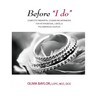 Before "I do": Complete Pre-Marital Counseling Workbook for Heterosexual, LGBTQ, & Polyamorous Couples