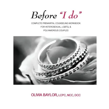 Before "I do": Complete Pre-Marital Counseling Workbook for Heterosexual, LGBTQ, & Polyamorous Couples