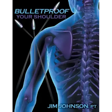 Bulletproof Your Shoulder: Optimizing Shoulder Function to End Pain and Resist Injury