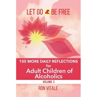 Let Go and Be Free: 100 More Daily Reflections for Adult Children of Alcoholics