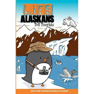 Lies Alaskans Tell Tourists & Other Fun Puzzles