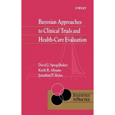 Bayesian Approaches to Clinical Trials and Health-Care Evaluation