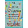 Me and the Management: An Autobiographical Look at Life's Serendipitous and Synchronistic Journey Accompanied by a Plethora of Other-Worldly Helpers