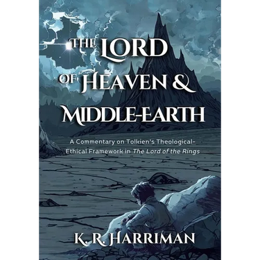 The Lord of Heaven and Middle-Earth: A Commentary on Tolkien's Theological-Ethical Framework in The Lord of the Rings