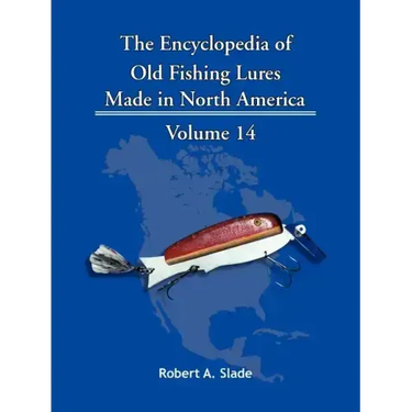 The Encyclopedia of Old Fishing Lures: Made in North America