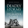 Deadly Storms of the Delmarva Coast