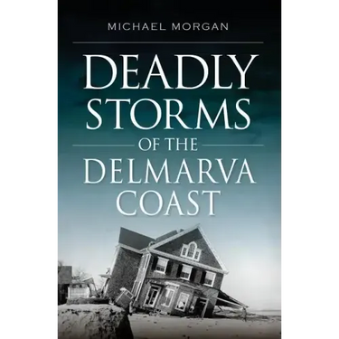 Deadly Storms of the Delmarva Coast