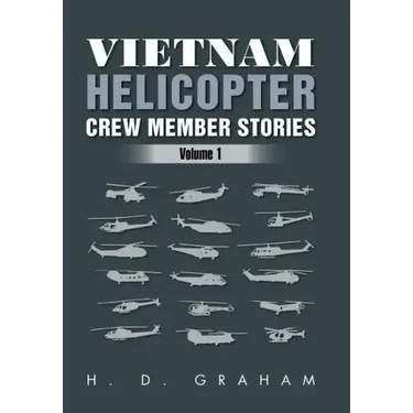 Vietnam Helicopter Crew Member Stories: Volume 1