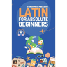 Latin for Absolute Beginners: Basic Words and Phrases Across 50 Themes with Online Audio Pronunciation Support