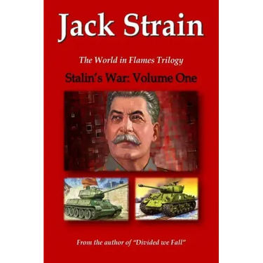 Stalin's War: Volume One: The World in Flames Trilogy