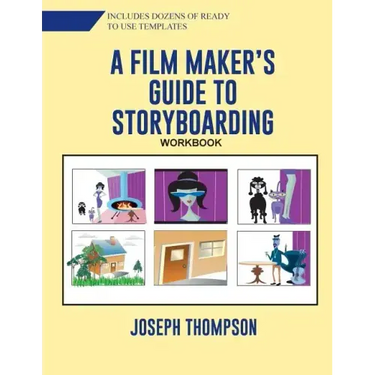 A Film Maker's Guide to Story-boarding: Workbook