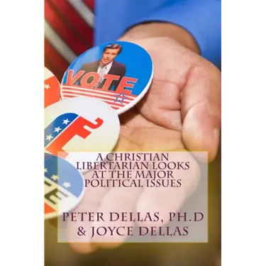 A Christian Libertarian Looks at the Major Political Issues: What would Jesus do?