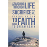 Searching Through Life Sacrifice Unto Me Giving Up Sin To Have Faith To Dream Again