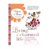 Living a Charmed Life: Your Guide to Finding Magic in Every Moment of Every Day